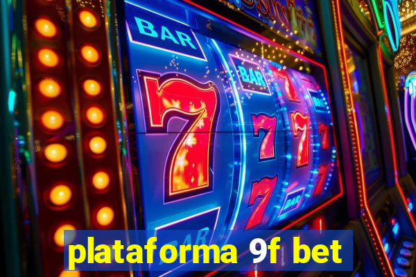 plataforma 9f bet